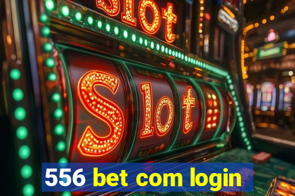 556 bet com login